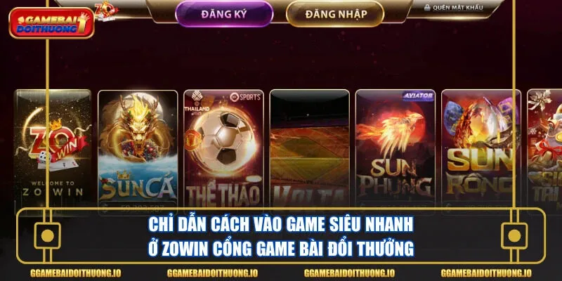 Chỉ dẫn cách vào game siêu nhanh ở Zowin cổng game bài đổi thưởng