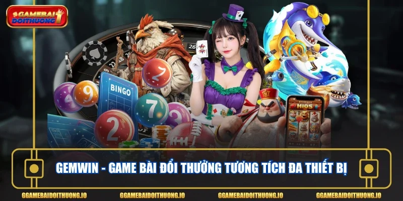 GEMWIN - Game bài đổi thưởng tương tích đa thiết bị