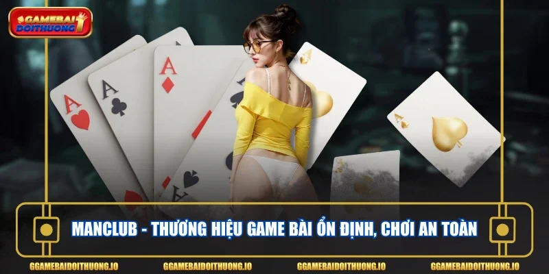 Manclub - Thương hiệu game bài ổn định, chơi an toàn