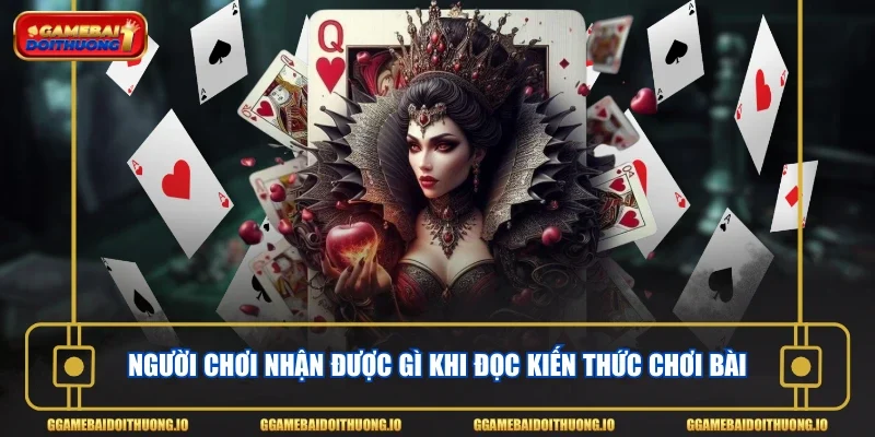 Người chơi nhận được gì khi đọc kiến thức chơi bài
