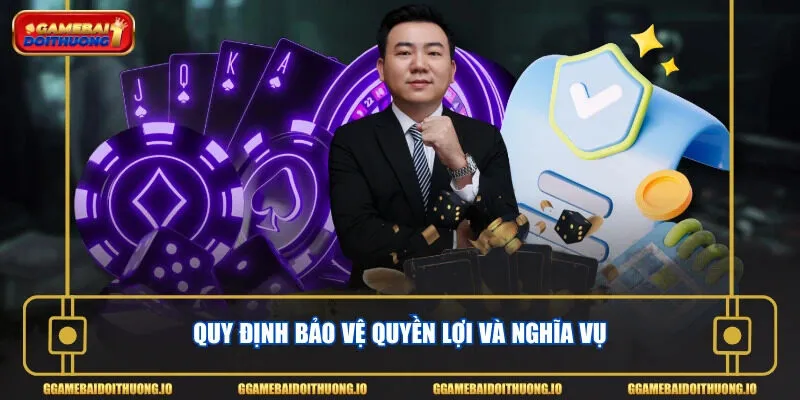 Quy định bảo vệ quyền lợi và nghĩa vụ